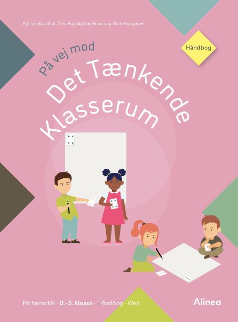 På vej mod det tænkende klasserum i praksis. Håndbog/web, indskoling